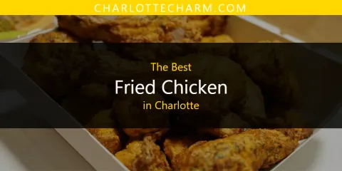 Best Fried Chicken in Charlotte: Ultimate Guide