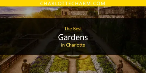 Charlotte's Best Gardens Spots