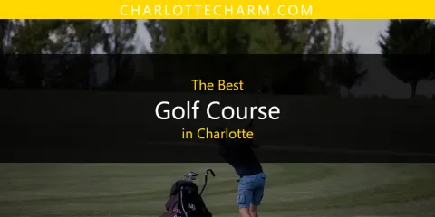 Guide to Best Golf Course in Charlotte