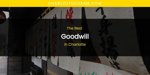 The Absolute Best Goodwill in Charlotte
