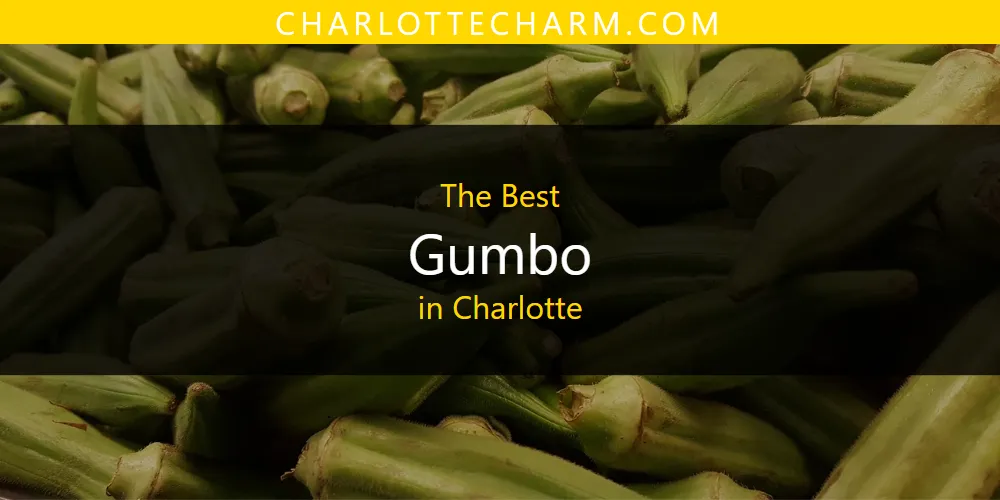 Best Gumbo in Charlotte: Our Expert Picks for 2026