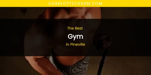 Pineville's Best Gym