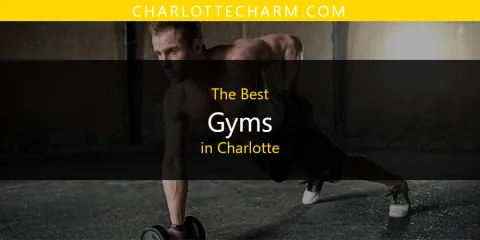 Best Gyms in Charlotte: Complete Guide