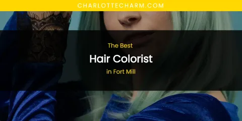 The Absolute Best Hair Colorist in Fort Mill