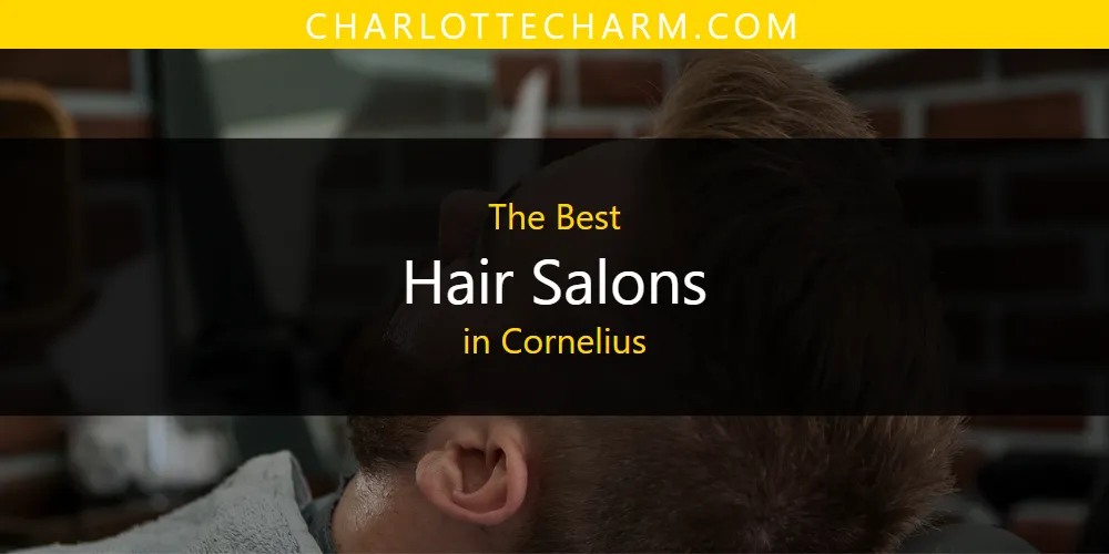 The Absolute Best Hair Salons in Cornelius  [Updated 2025]