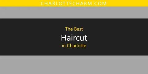 Ranked: Best Haircut in Charlotte