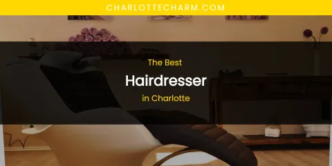 The Absolute Best Hairdresser in Charlotte