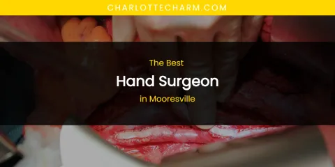 Mooresville's Best Hand Surgeon