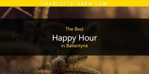 The Best Happy Hour in Ballantyne List