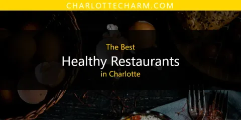 Guide to Best Healthy Restaurants in Charlotte