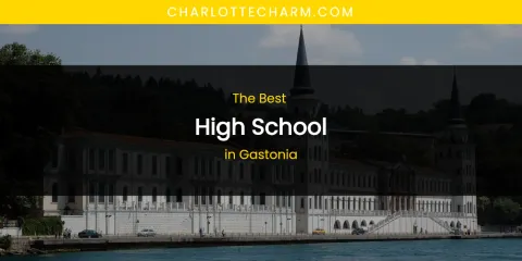 The Absolute Best High School in Gastonia
