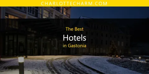 The Best Hotels in Gastonia