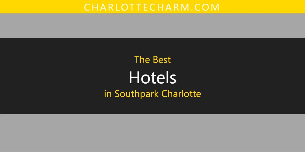 2026 Ranked: Best Hotels in Southpark Charlotte