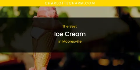 Mooresville's Best Ice Cream
