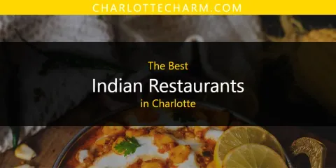 The Top-Rated Indian Restaurants in Charlotte