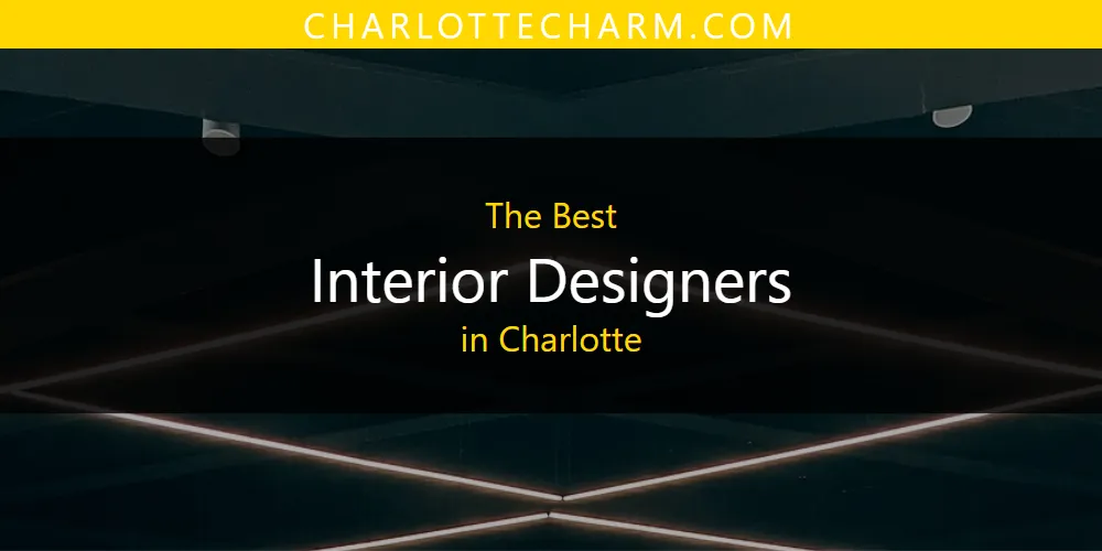 The 2026 Best Interior Designers in Charlotte List