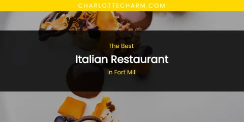 The Absolute Best Italian Restaurant in Fort Mill