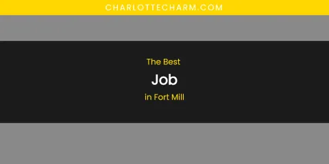 The Absolute Best Job in Fort Mill