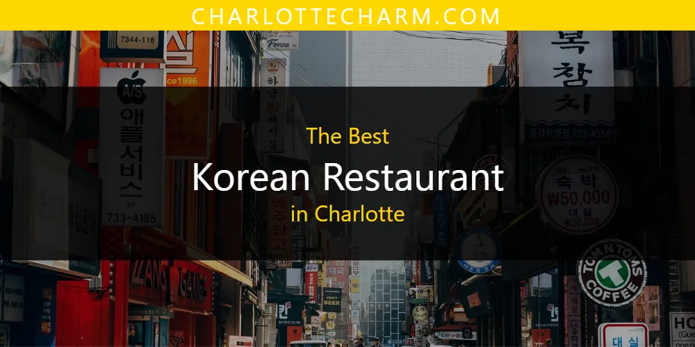 The Top-Rated Korean Restaurant in Charlotte for 2026
