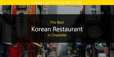 The Top-Rated Korean Restaurant in Charlotte