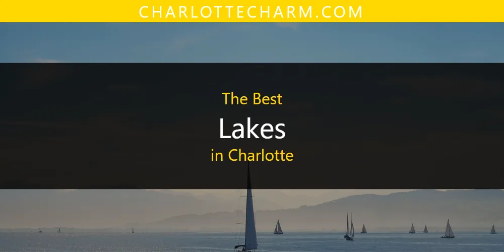 The Absolute Best Lakes in Charlotte  [Updated 2025]
