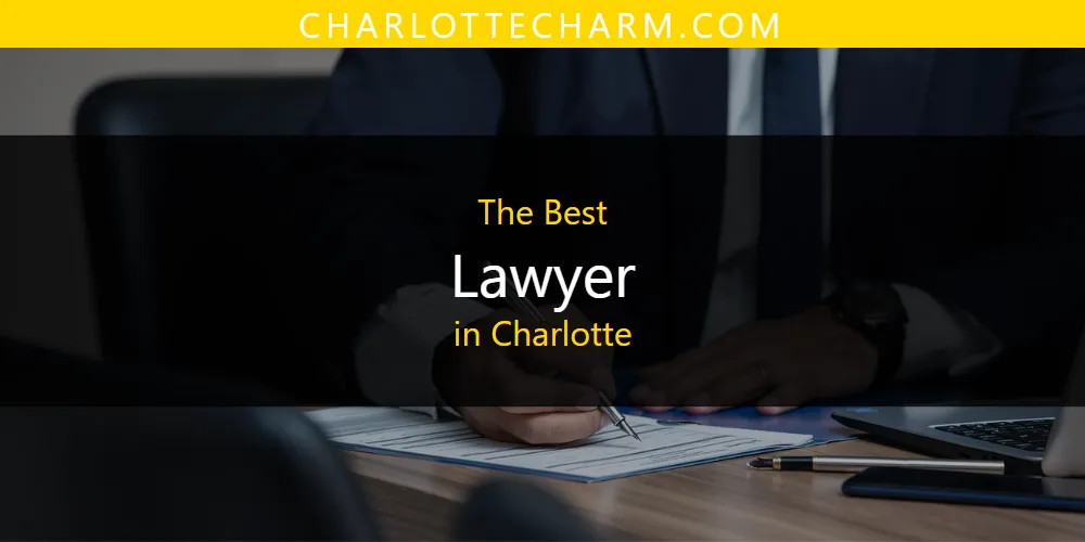 The Absolute Best Lawyer in Charlotte  [Updated 2025]