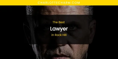 Rock Hill's Best Lawyer