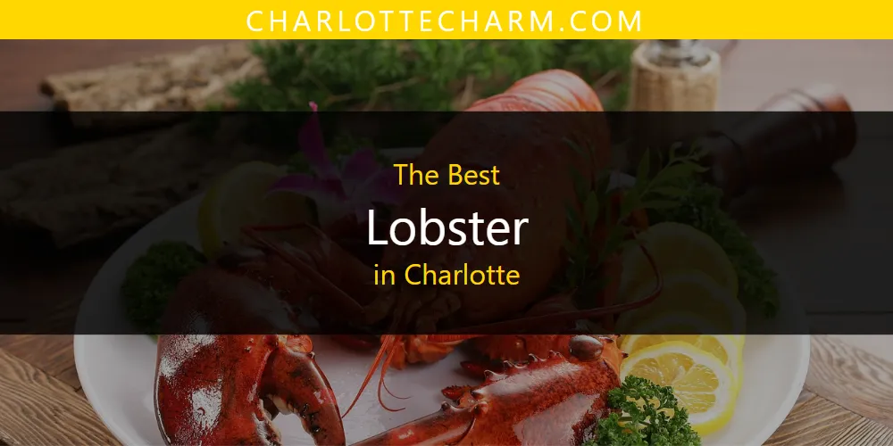 The Absolute Best Lobster in Charlotte  [Updated 2025]
