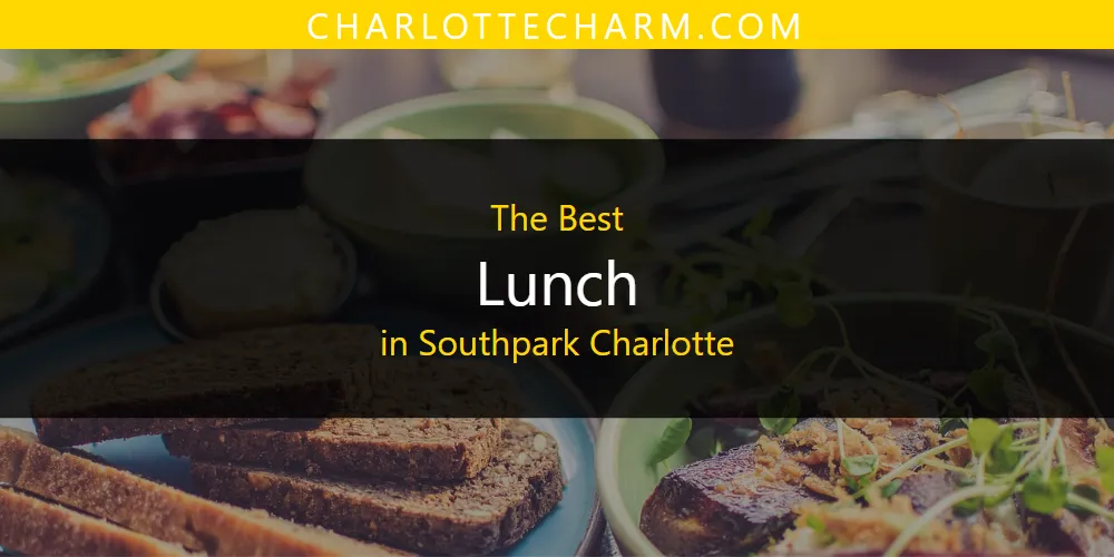 Southpark Charlotte's Best Lunch [Updated 2025]