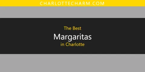 Discover the Best Margaritas in Charlotte