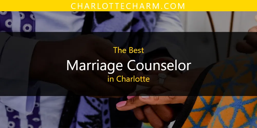 The Absolute Best Marriage Counselor in Charlotte  [Updated 2025]