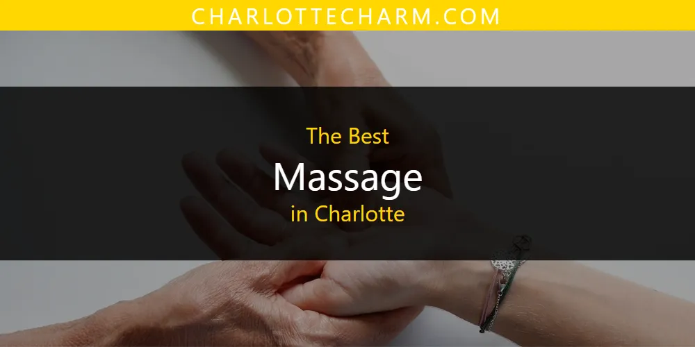 Best Massage in Charlotte: 2026 Ultimate Guide