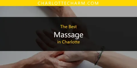 Best Massage in Charlotte: Ultimate Guide