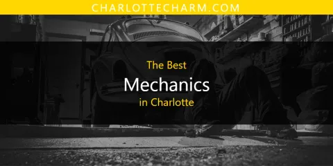 Best Mechanics in Charlotte: Ultimate Guide