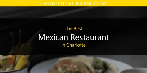 Ranked: Best Mexican Restaurant in Charlotte
