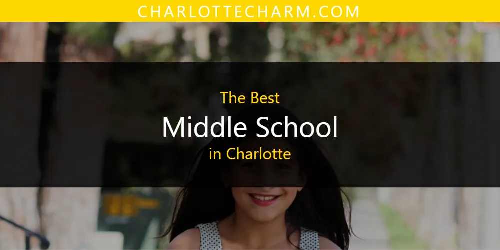 The Absolute Best Middle School in Charlotte  [Updated 2025]