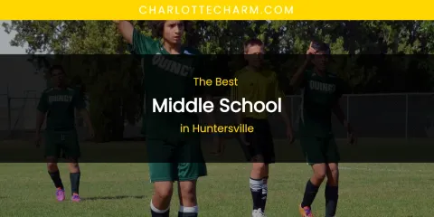 The Absolute Best Middle School in Huntersville