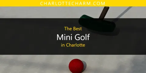Best Mini Golf in Charlotte: Ultimate Guide