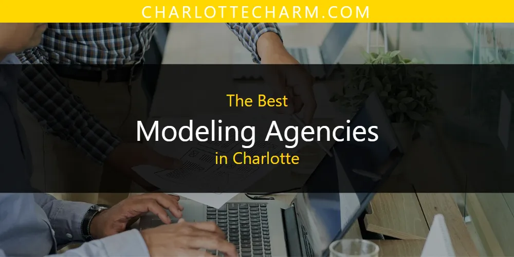Best Modeling Agencies in Charlotte: Our Expert Picks for 2026
