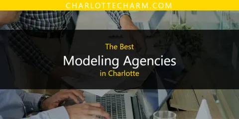 Best Modeling Agencies in Charlotte: Our Expert Picks