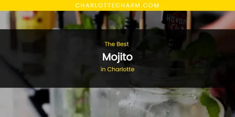 The Absolute Best Mojito in Charlotte