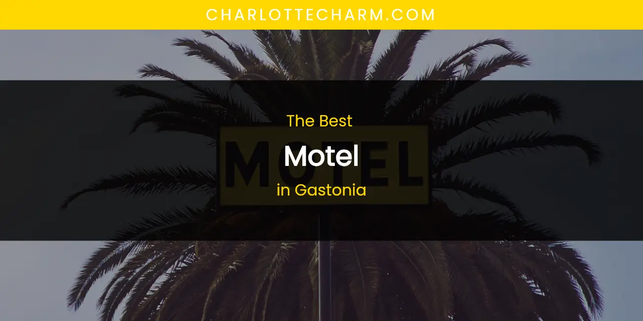 The Absolute Best Motel in Gastonia featured