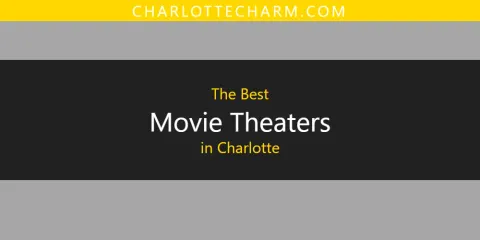Charlotte's Best Movie Theaters Spots