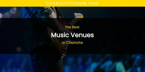 The Absolute Best Music Venues in Charlotte