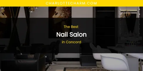 The Absolute Best Nail Salon in Concord