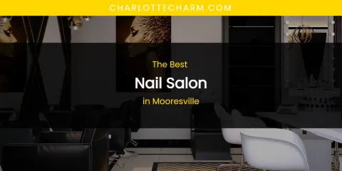 Mooresville's Best Nail Salon