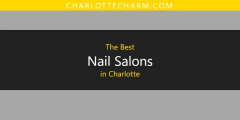 The Best Nail Salons in Charlotte List