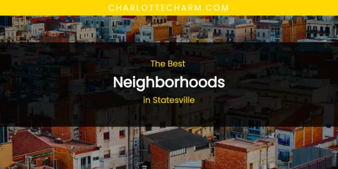 Statesville's Best Neighborhoods