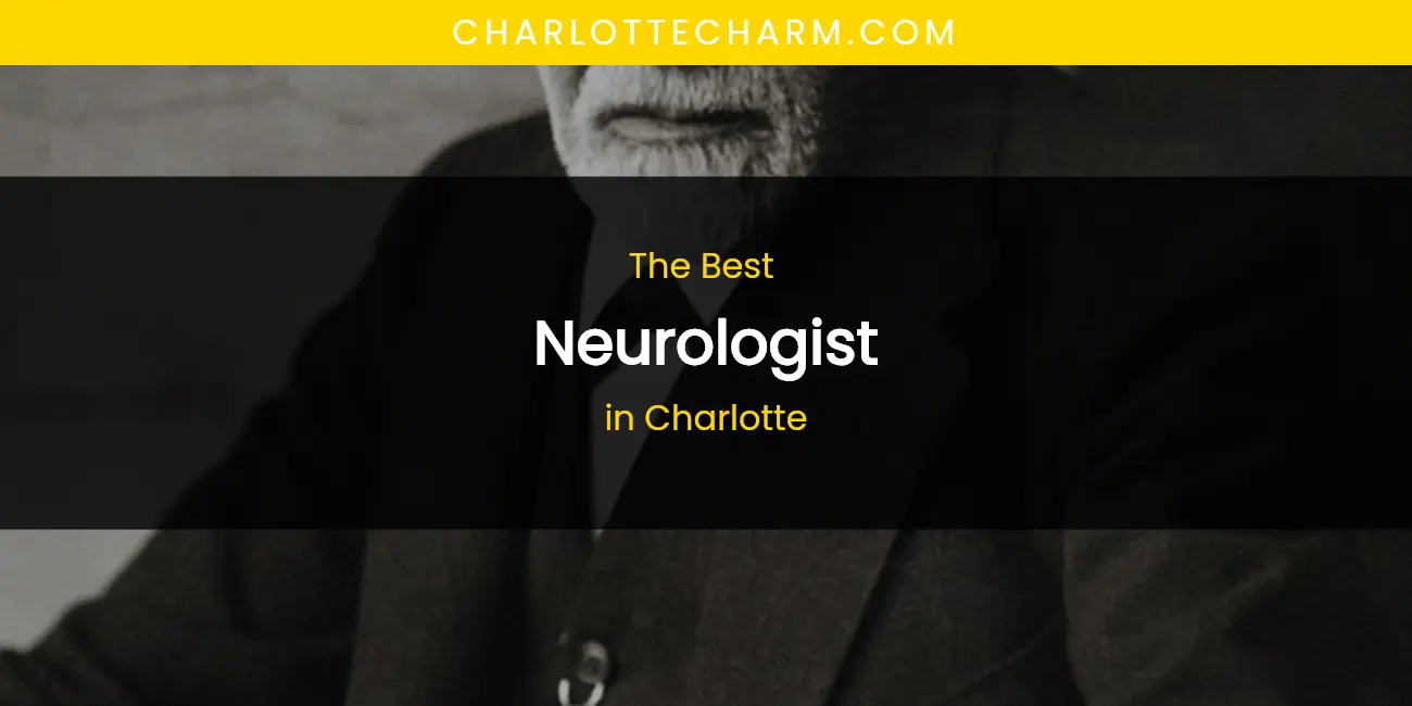 The Absolute Best Neurologist in Charlotte featured