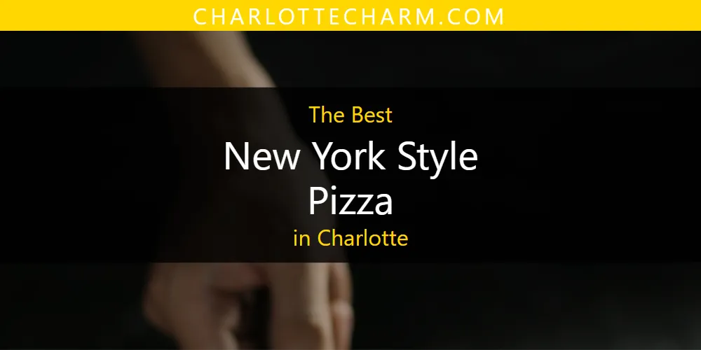 Best New York Style Pizza in Charlotte: Our Expert Picks for 2026